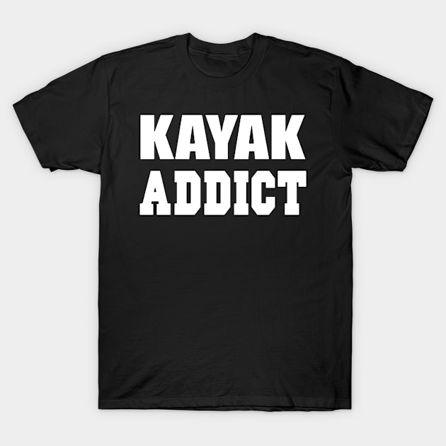 Kayak Addict Mens Tee Pick Size Color Small Kayak T-Shirt by colum